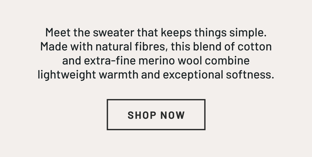Meet the sweater that keeps things simple. 