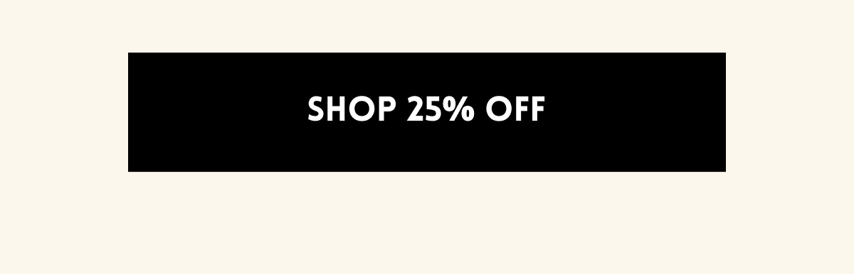 Shop 25% off