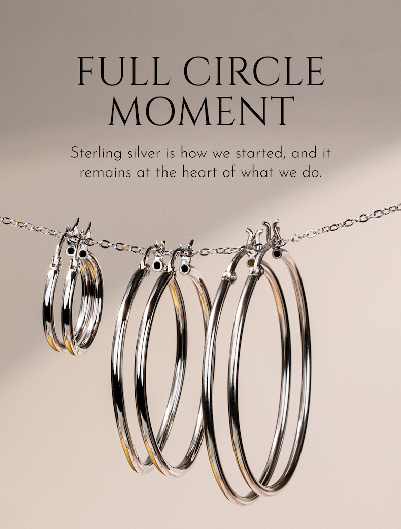 FULL CIRCLE MOMENT | Sterling silver is how we started, and it remains at the heart of what we do.