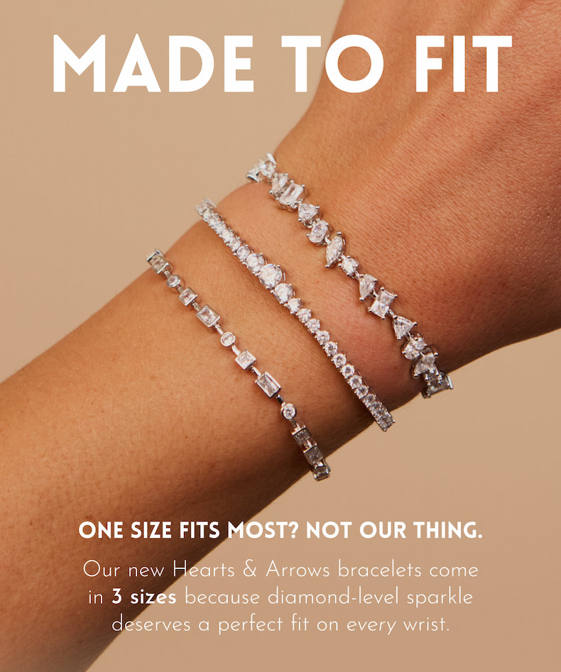 Made to Fit: One-size-fits-most? Not our thing. Our new Hearts & Arrows bracelets come in 3 sizes because diamond-level sparkle deserves a perfect fit on every wrist.