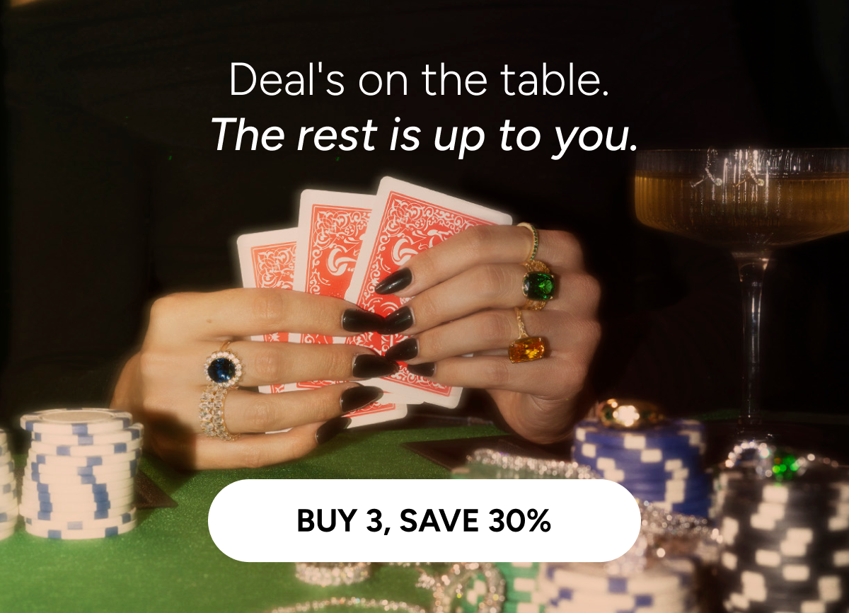 Deal's on the table. The rest is up to you. [Buy 3, save 30%]