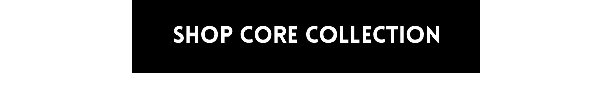 Shop Core Collection