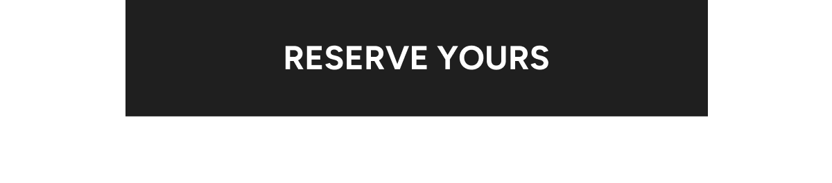 Reserve yours