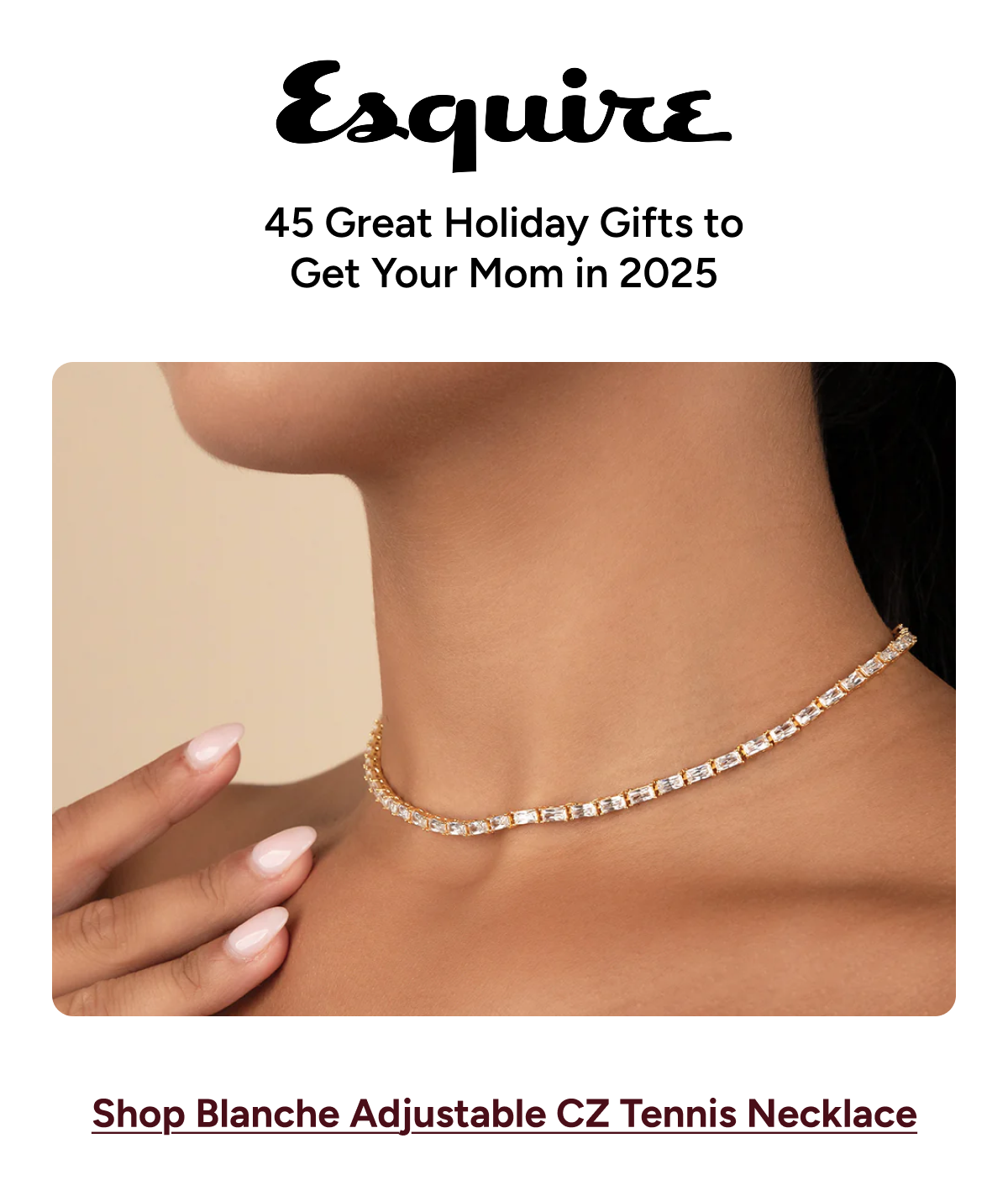 Esquire: "45 Great Holiday Gifts to Get Your Mom in 2025" [Shop Blanche Adjustable CZ Tennis Necklace]