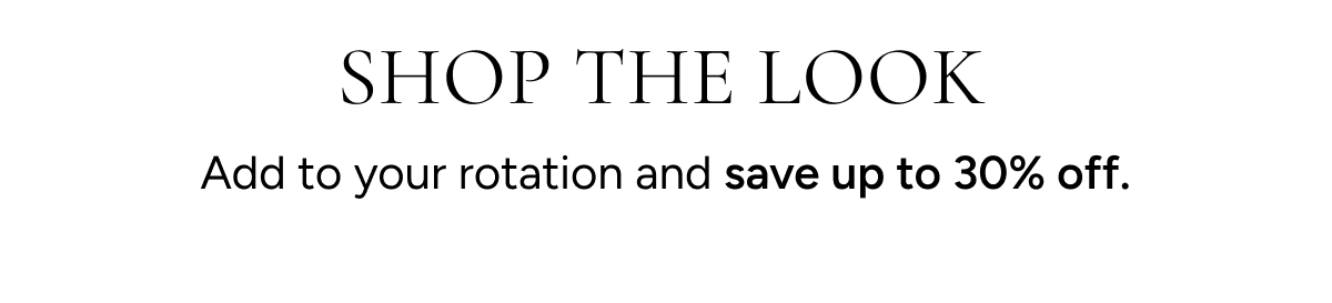 Shop the look | Add to your rotation and save up to 30% off.