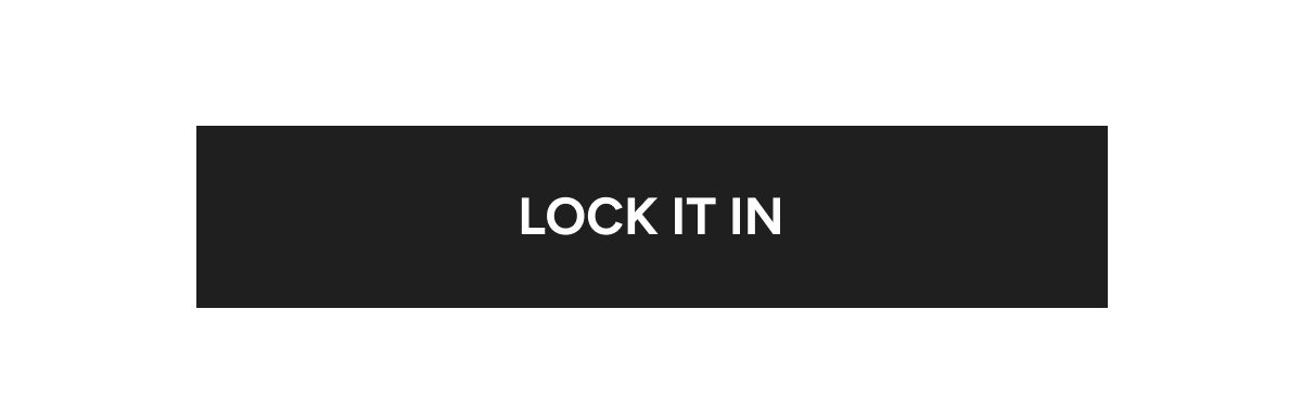 Lock it in