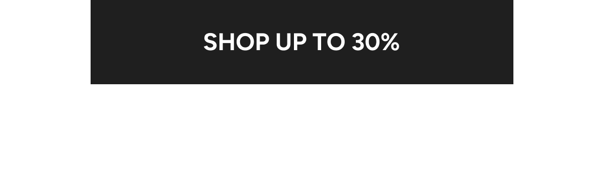 Shop up to 30% off