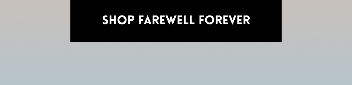 Shop Farewell Forever