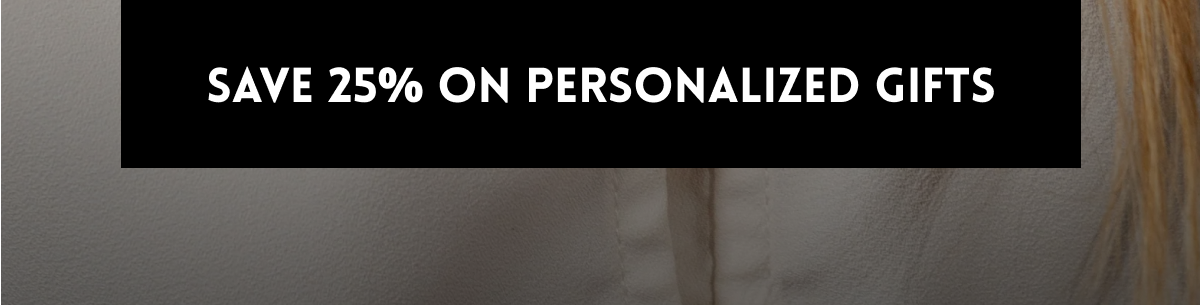 Save 25% on personalized gifts