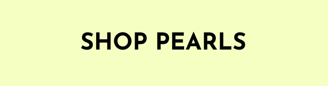 Shop Pearls here