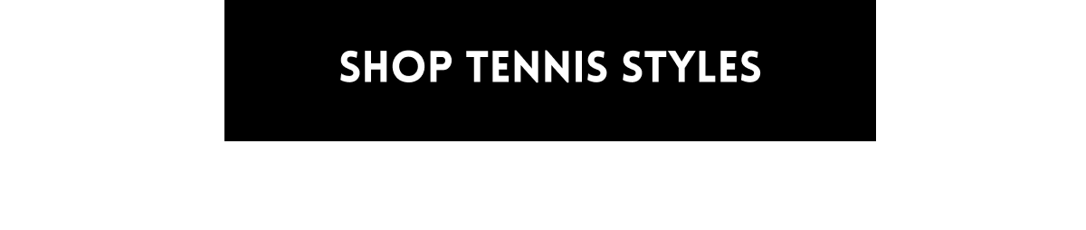 Shop Tennis Styles