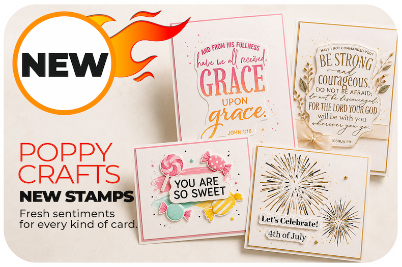 Poppy Crafts new sentiment stamps used on handmade cards featuring inspirational, celebration and sweet-themed designs.