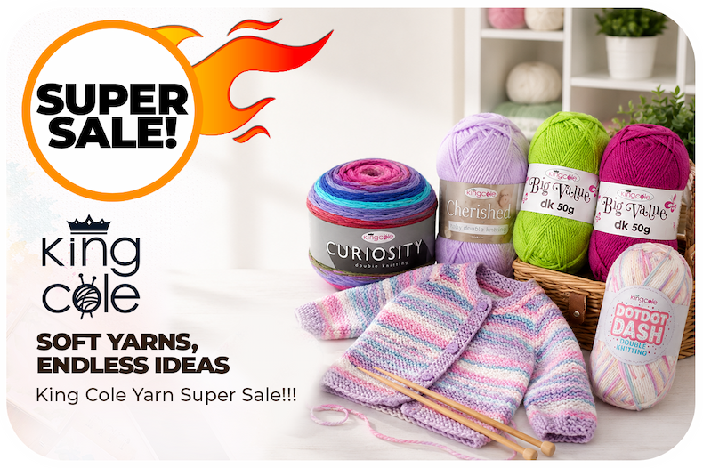King Cole Yarn Super Sale – colourful Curiosity, Cherished, Big Value DK and Dottie Dash yarns