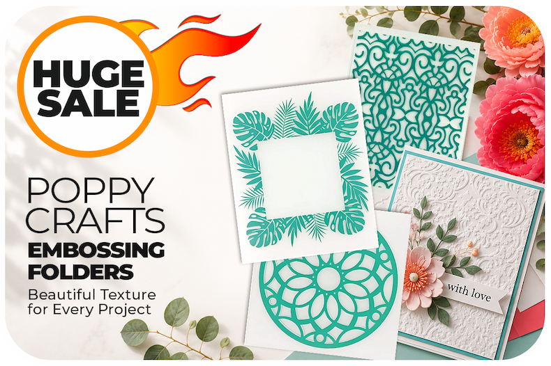 Poppy Crafts Embossing Folders Huge Sale – decorative embossed designs for card making