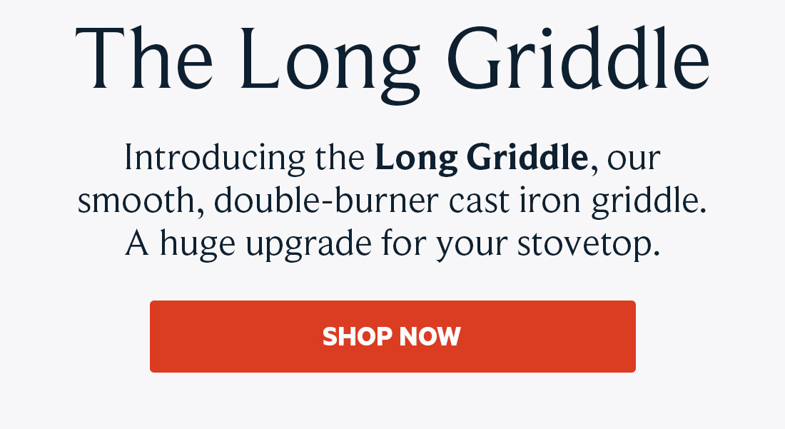 Introducing the Long Griddle! Field Company