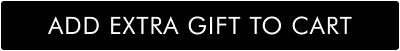 ADD EXTRA GIFTS TO CART