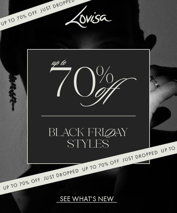 UP TO 70% OFF BLACK FRIDAY STYLES