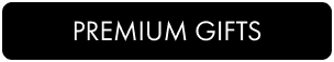 PREMIUM GIFTS