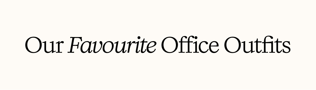 Our Favourite Office Outfits