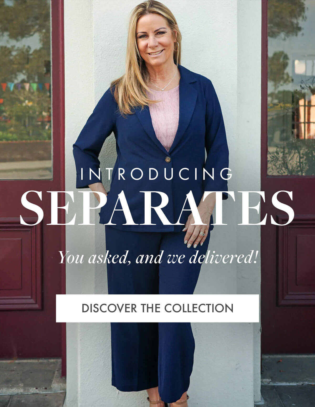 Introducing SEPARATES You asked, and we delivered! DISCOVER THE COLLECTION
