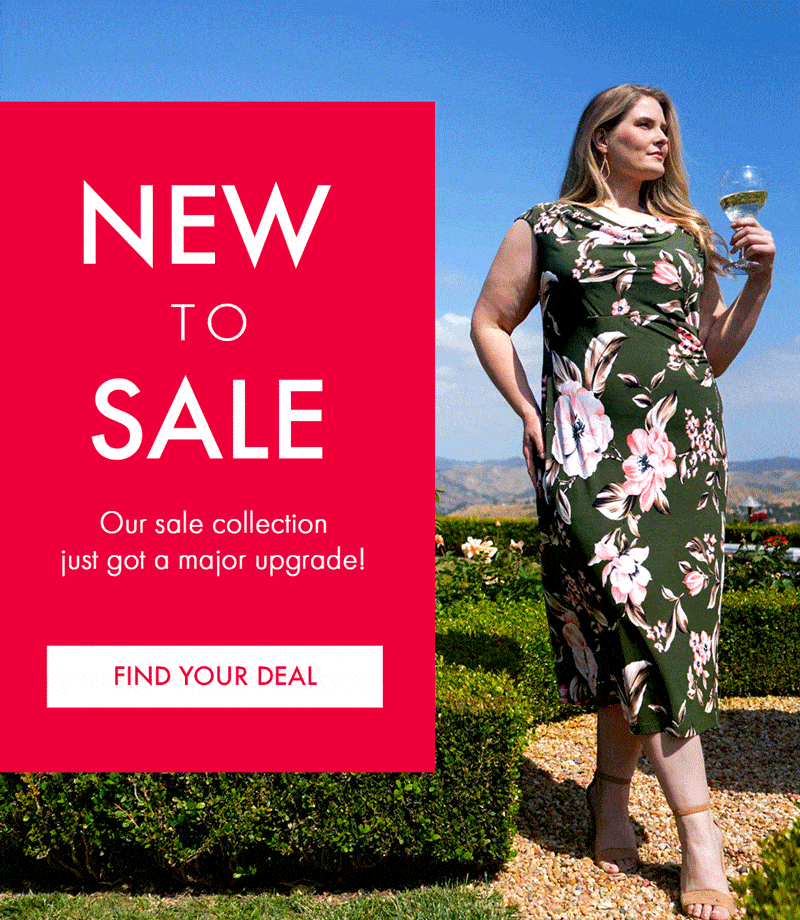 NEW TO SALE Our sale collection just got a major upgrade! FIND YOUR DEAL