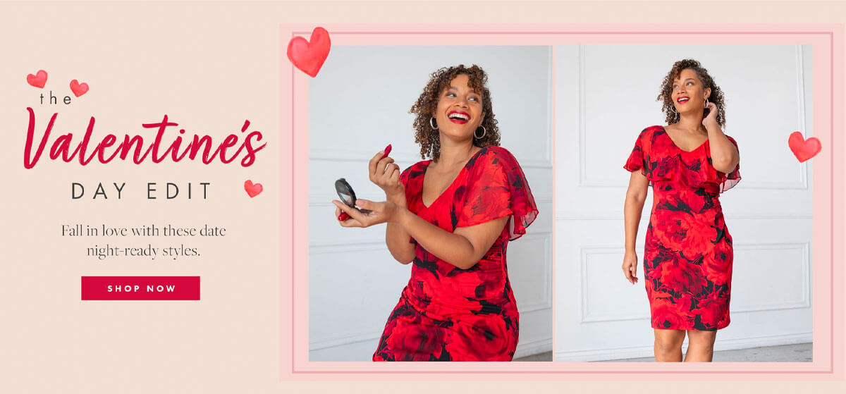 Valentine's Day Edit Fell in love with these date night ready-styles. SHOP NOW