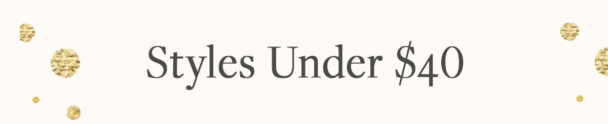 Styles Under $40