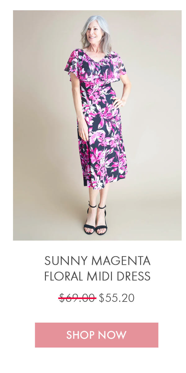 SUNNY MAGENTA FLORAL MIDI DRESS $69.00 $55.20 SHOP NOW