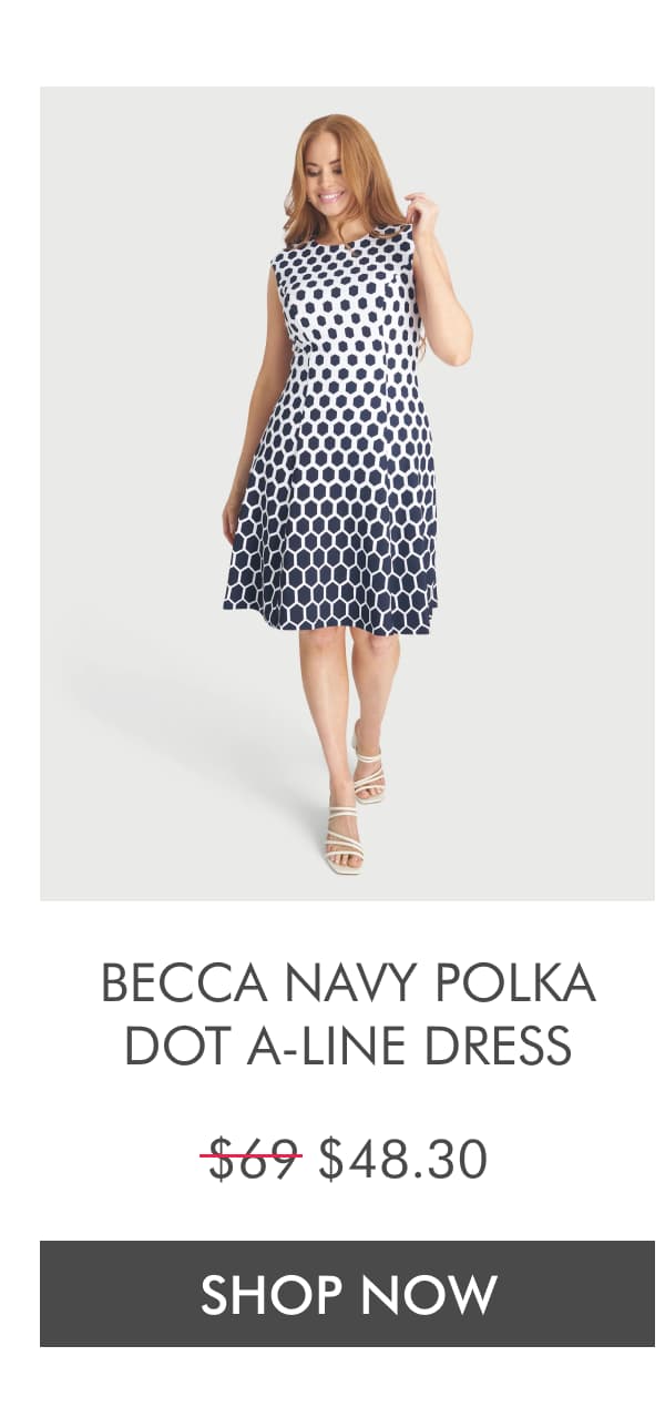 BECCA NAVY POLKA DOT A-LINE DRESS $69 $48.30. SHOP NOW