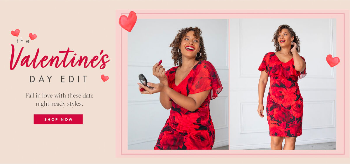 the Valendinte's DAY EDIT Fall in love with these date night ready styles SHOP NOW