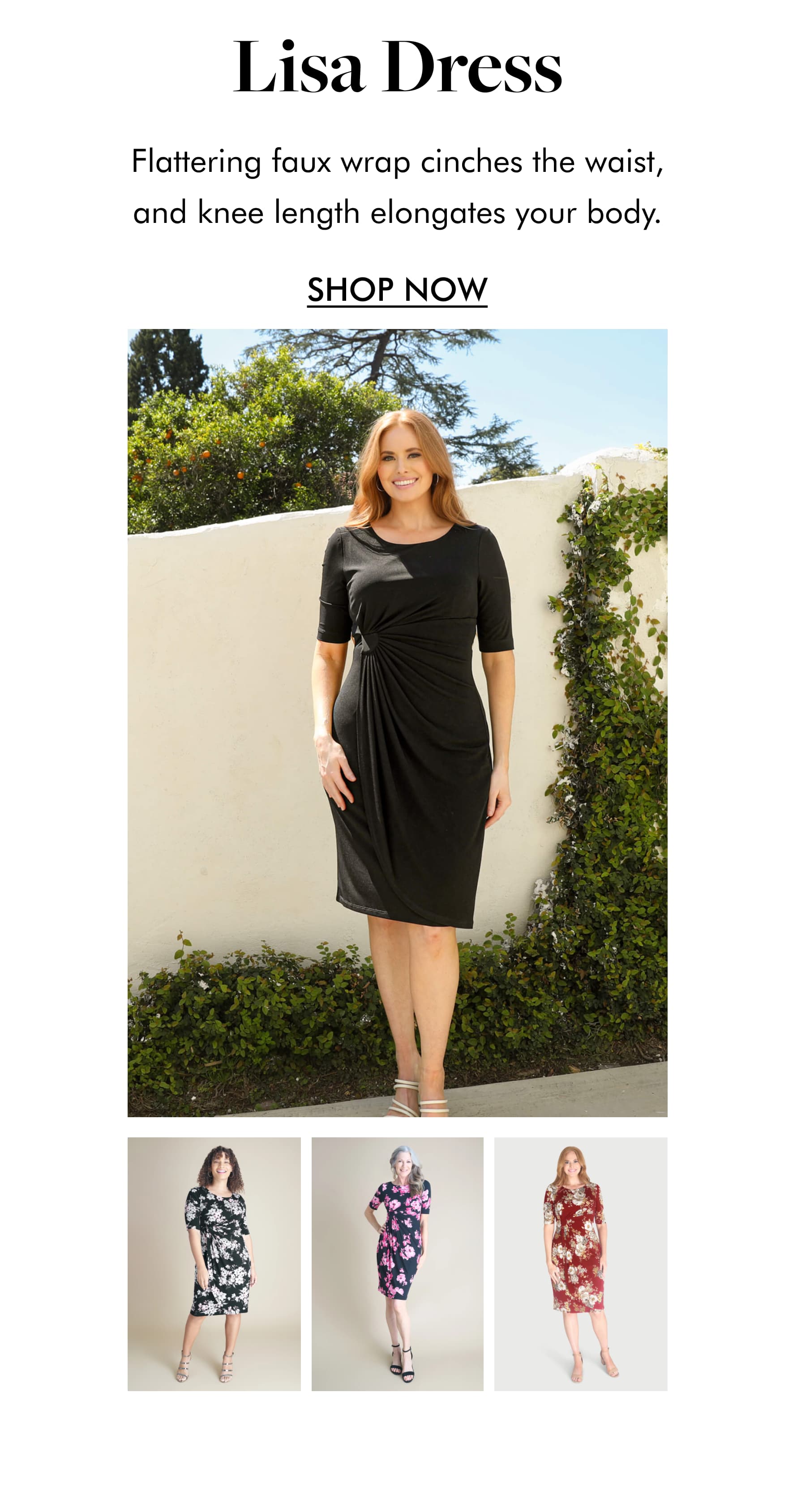LISA DRESS Flattering faux wrap cinches the waist, and knee length elongates your body. SHOP NOW
