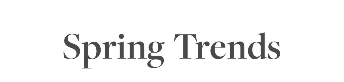 Spring Trends