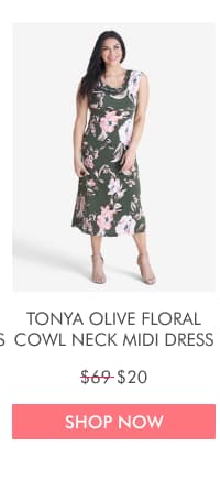 TONYA OLIVE FLORAL COWL NECK MIDI DRESS  $69 $20 SHOP NOW