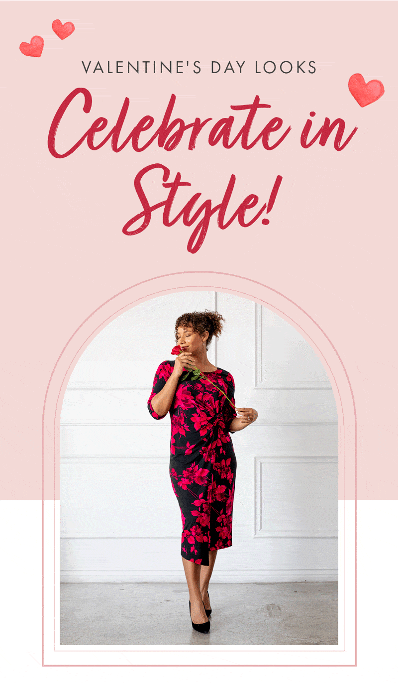 VALENTINE'S DAY LOOKS Celebrate in Style!
