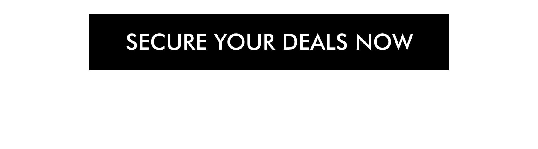 Secure your deals now