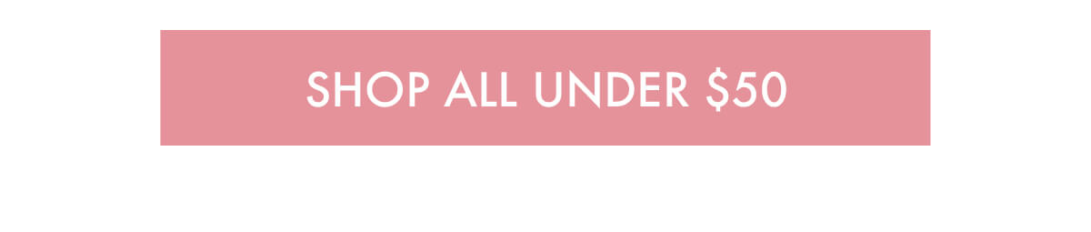 SHOP ALL UNDER $50