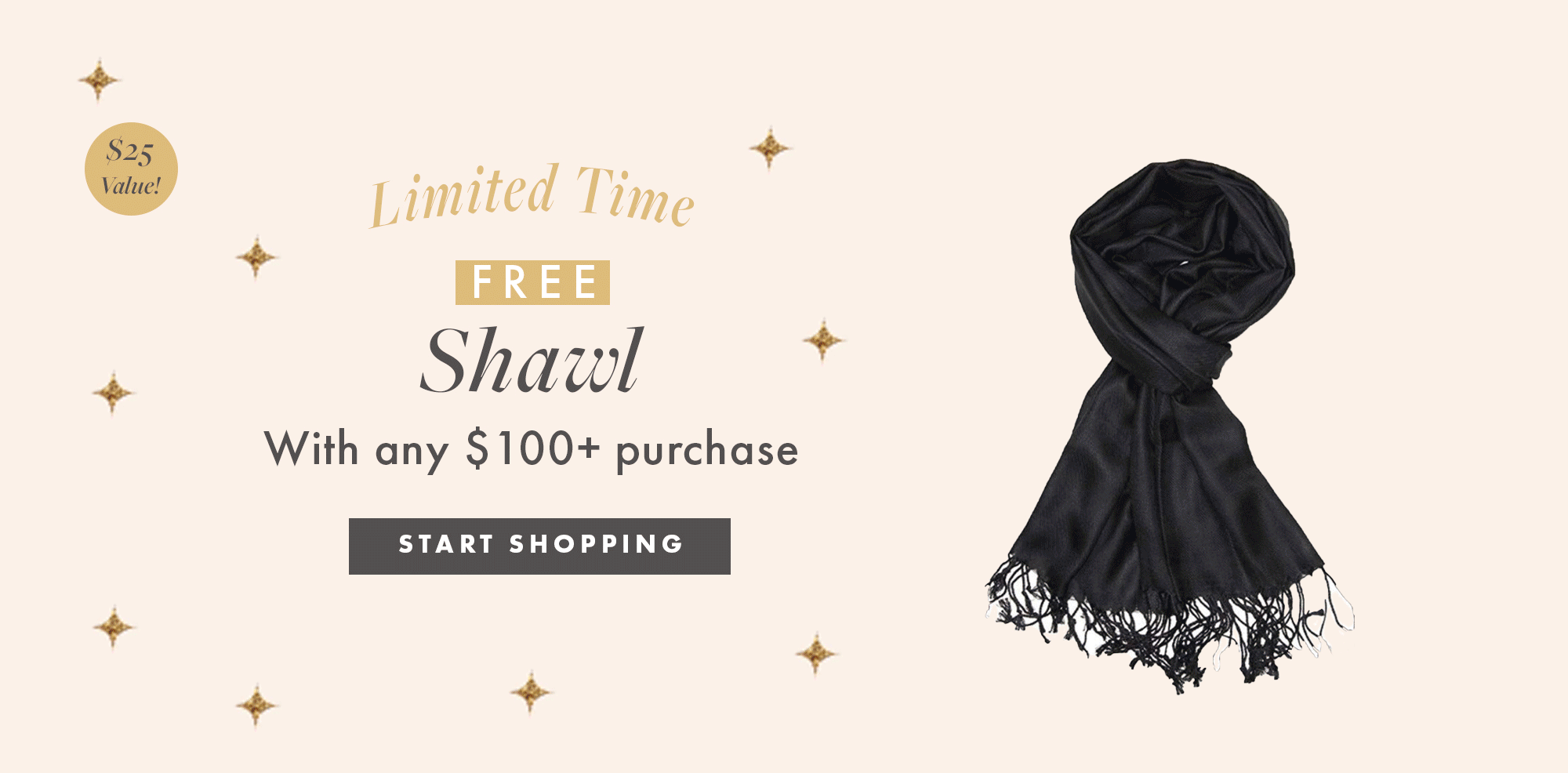 LIMITED TIME FREE SHAWL WITH ANY $100+ Purchase START SHOPPING