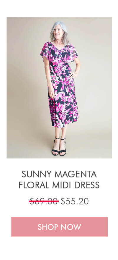 SUNNY MAGENTA FLORAL MIDI DRESS $69.00 $55.20 SHOP NOW