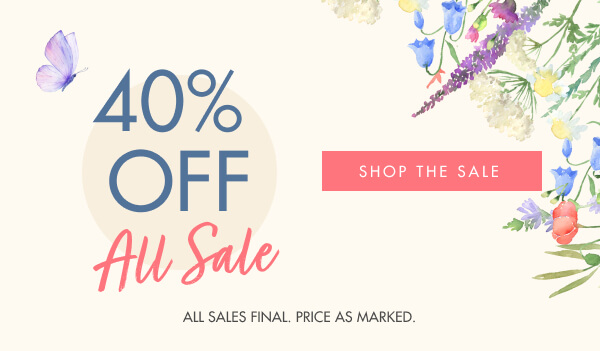 40% OFF All Sale SHOP THE SALE ALL SALES FINAL PRICE AS MARKED.