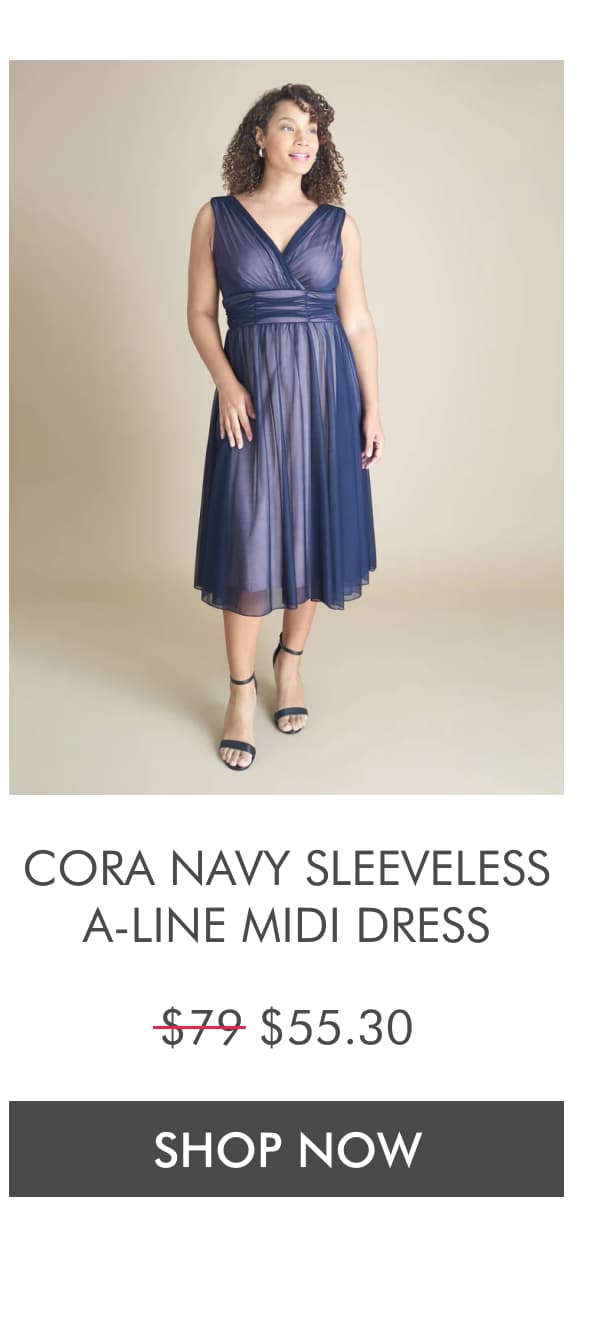 CORA NAVY SLEEVELESS A-LINE MIDI DRESS $79.00 Now $55.30. SHOP NOW