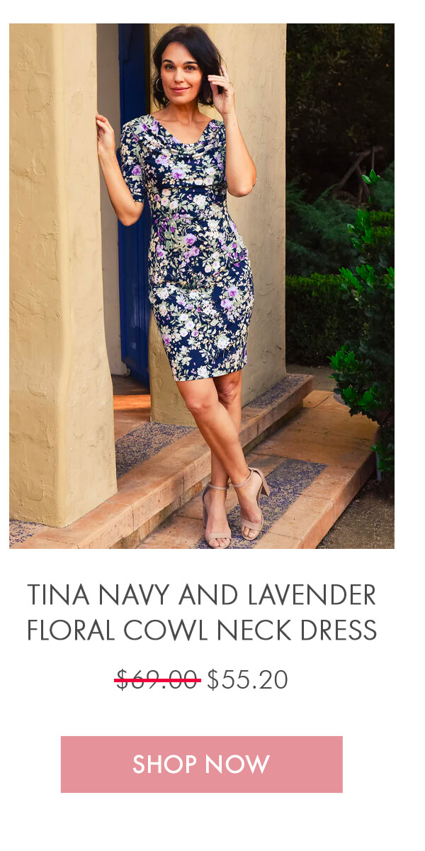 TINA NAVY AND LAVENDER FLORAL COWL NECK DRESS $69.00 $55.20 SHOP NOW