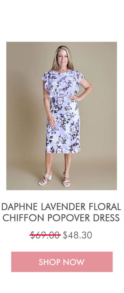 DAPHNE LAVENDER FLORAL CHIFFON POPOVER DRESS $69.00 Now $48.30 SHOP NOW