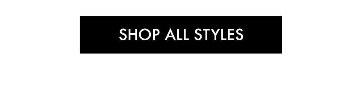 SHOP ALL STYLES