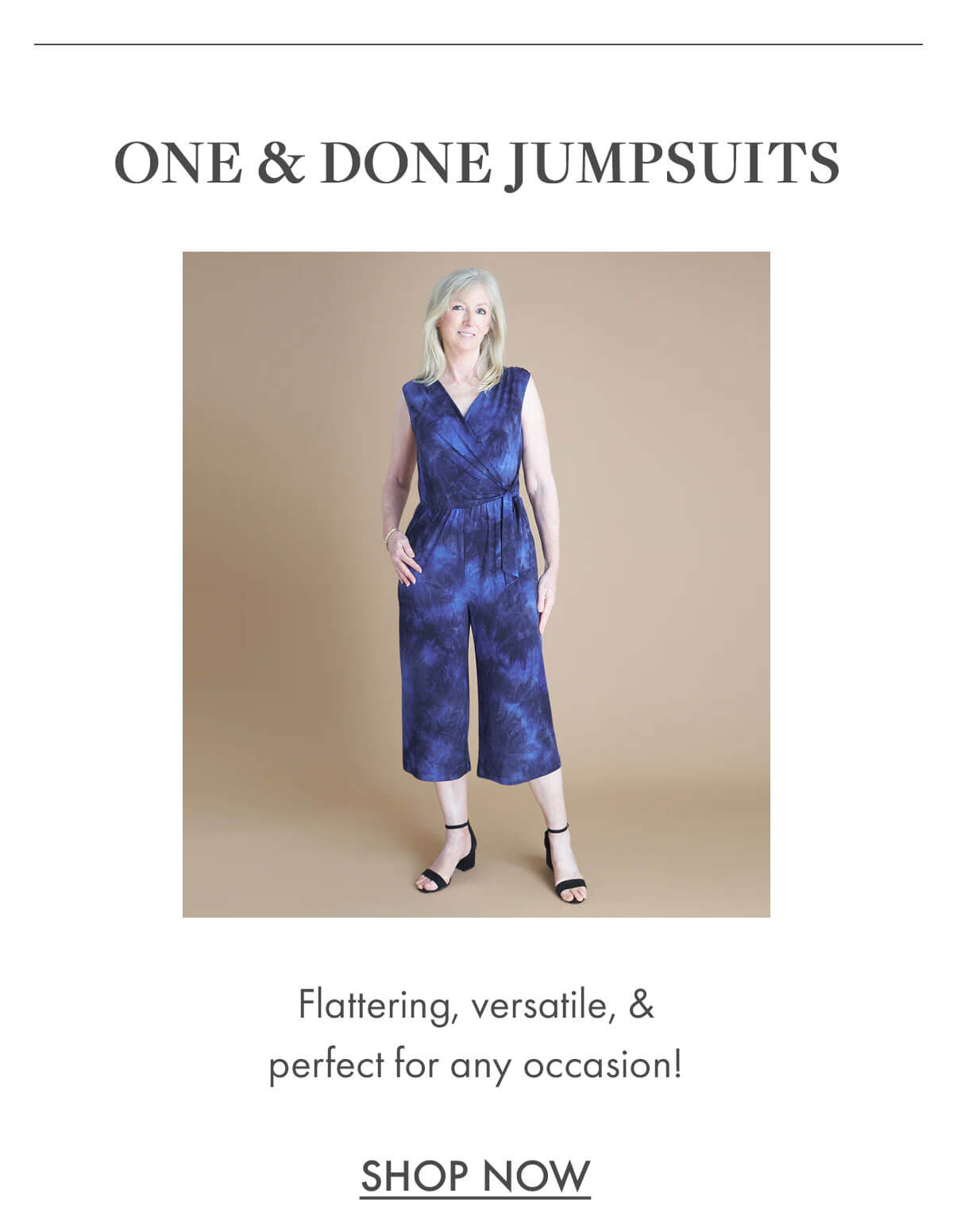 One & Done Jumpsuits Flattering, versatile, & perfect for any occasion! SHOP NOW