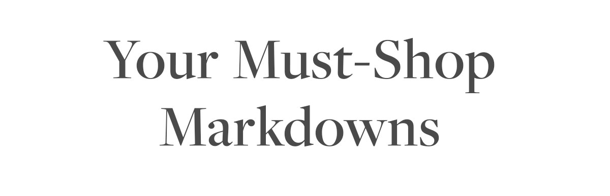 Your Must-Shop Markdowns