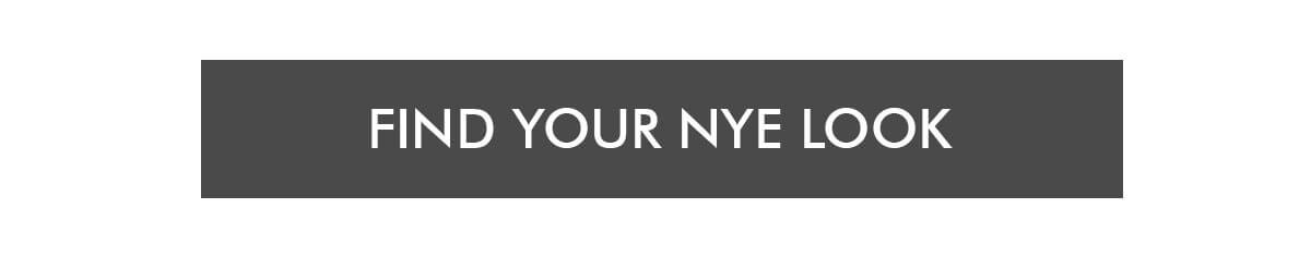 FIND YOUR NYE LOOK