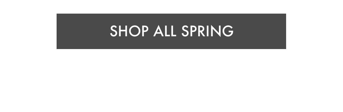 SHOP ALL SPRING