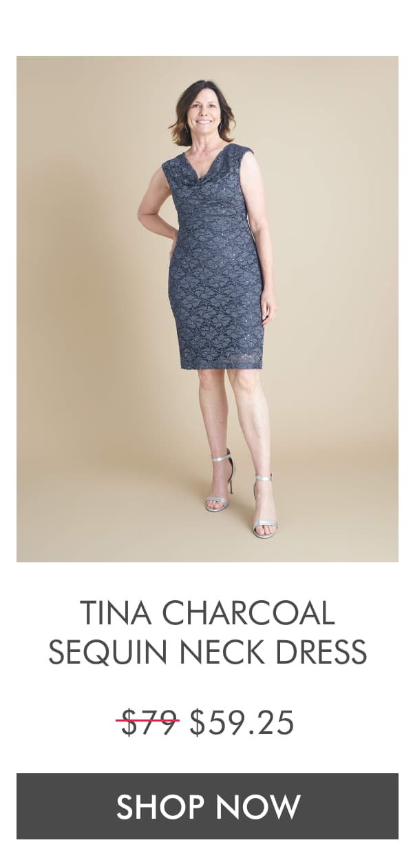 TINA CHARCOAL SEQUIN LACE COWL NECK DRESS $79 Now $59.25. SHOP NOW