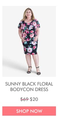 SUNNY BLACK FLORAL BODYCON DRESS  $69 $20 SHOP NOW