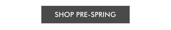 SHOP PRE-SPRING